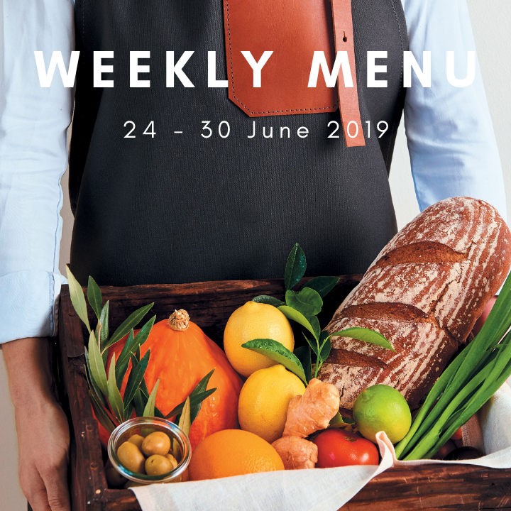 Weekly menu: 24 – 30 June 2019
