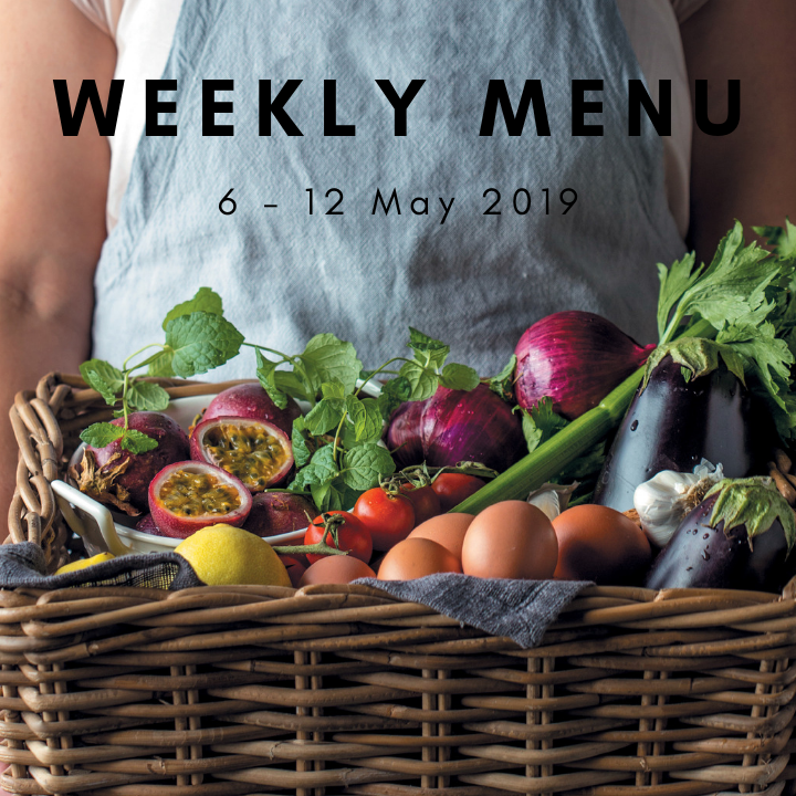 Weekly menu: 6 – 12 May 2019