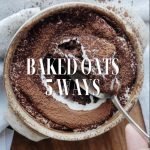 5 Ways With Baked Oats